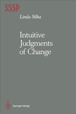 Intuitive Judgments of Change By Linda Silka 9781461281399 (Paperback)