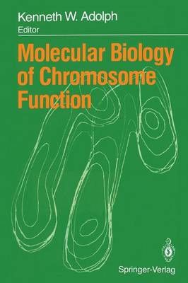 Molecular Biology of Chromosome Function By Kenneth W. Adolph (editor)