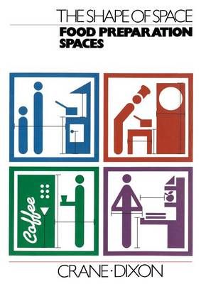 The Shape of Space: Food Preparation Spaces By Crane, Dixon