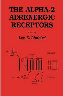The Alpha-2 Adrenergic Receptors By Lee E. Limbird 9781461289425