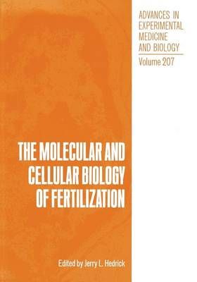 The Molecular and Cellular Biology of Fertilization 9781461293200