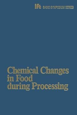Chemical Changes in Food during Processing By Richardson 9781461293897