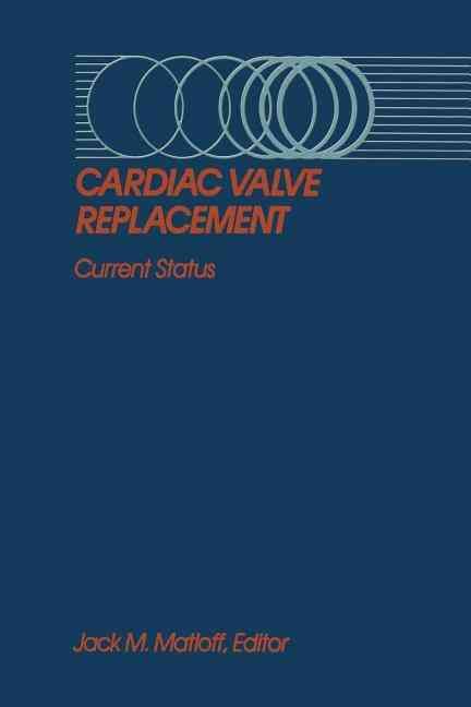 Cardiac Valve Replacement By Jack M. Matloff (editor) 9781461296294