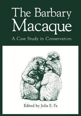 The Barbary Macaque: A Case Study in Conservation By E. Fa, John