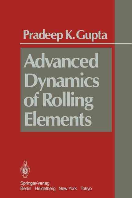 Advanced Dynamics of Rolling Elements By P.K. Gupta 9781461297673