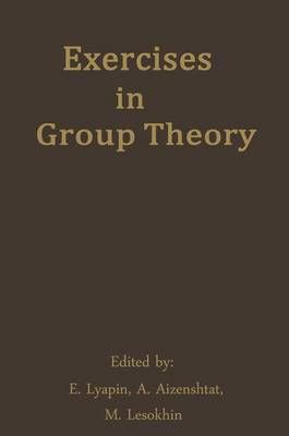 Exercises in Group Theory By Lyapin, E. 9781461345916 (Paperback)