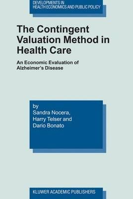 The Contingent Valuation Method in Health Care 9781461348054