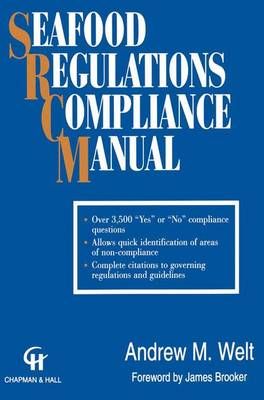 Seafood Regulations Compliance Manual By Andrew M. Welt 9781461358633