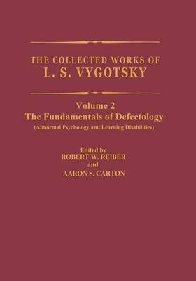 The Collected Works of L.S. Vygotsky : The Fundamentals of Defectology (Abnormal Psychology and Learning Disabilities)