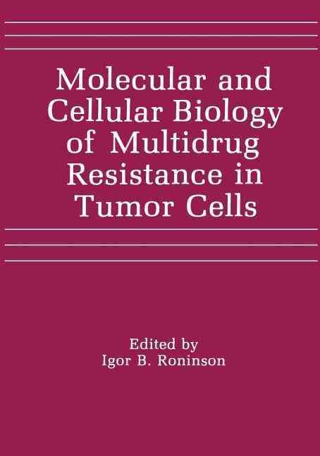 Molecular and Cellular Biology of Multidrug Resistance in Tumor Cells