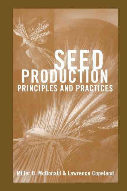 Seed Production By Miller F. McDonald, Lawrence O. Copeland
