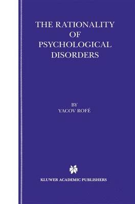 The Rationality of Psychological Disorders By Yacov Rofé (Paperback)