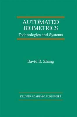 Automated Biometrics: Technologies and Systems By Zhang, David D.