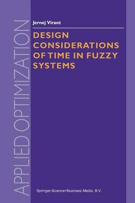 Design Considerations of Time in Fuzzy Systems By J Virant (Paperback)