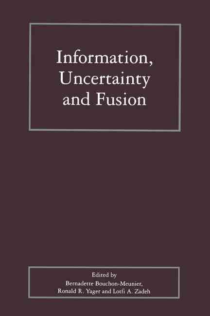 Information, Uncertainty and Fusion 9781461373735 (Paperback)