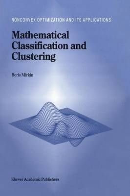 Mathematical Classification and Clustering By Boris Mirkin (Paperback)