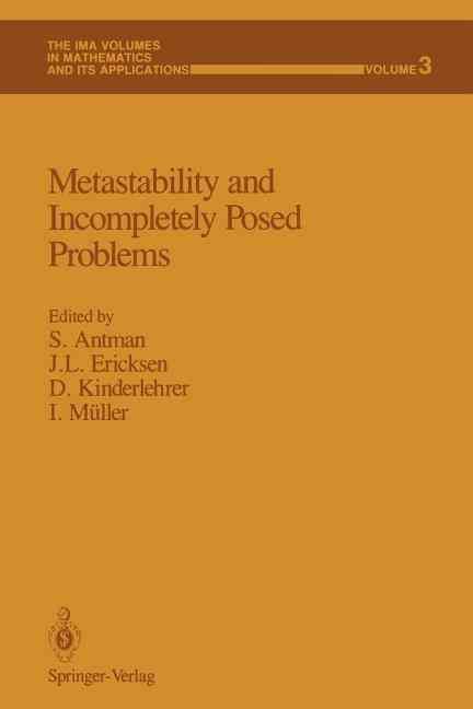 Metastability and Incompletely Posed Problems By S Stuart Antman