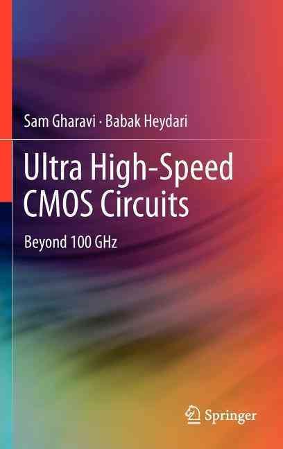 Ultra High-Speed CMOS Circuits By Sam Gharavi, Babak Heydari