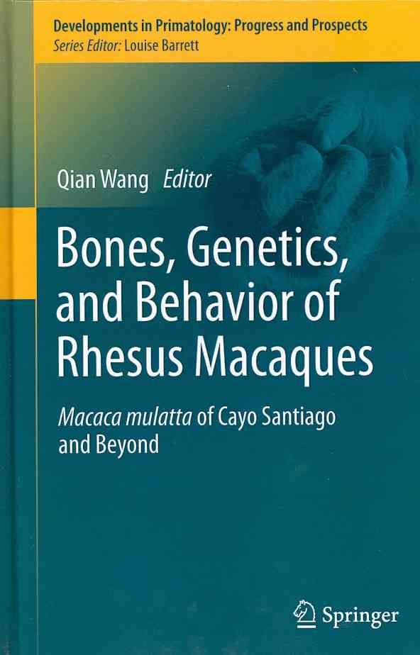Bones, Genetics, and Behavior of Rhesus Macaques 9781461410454