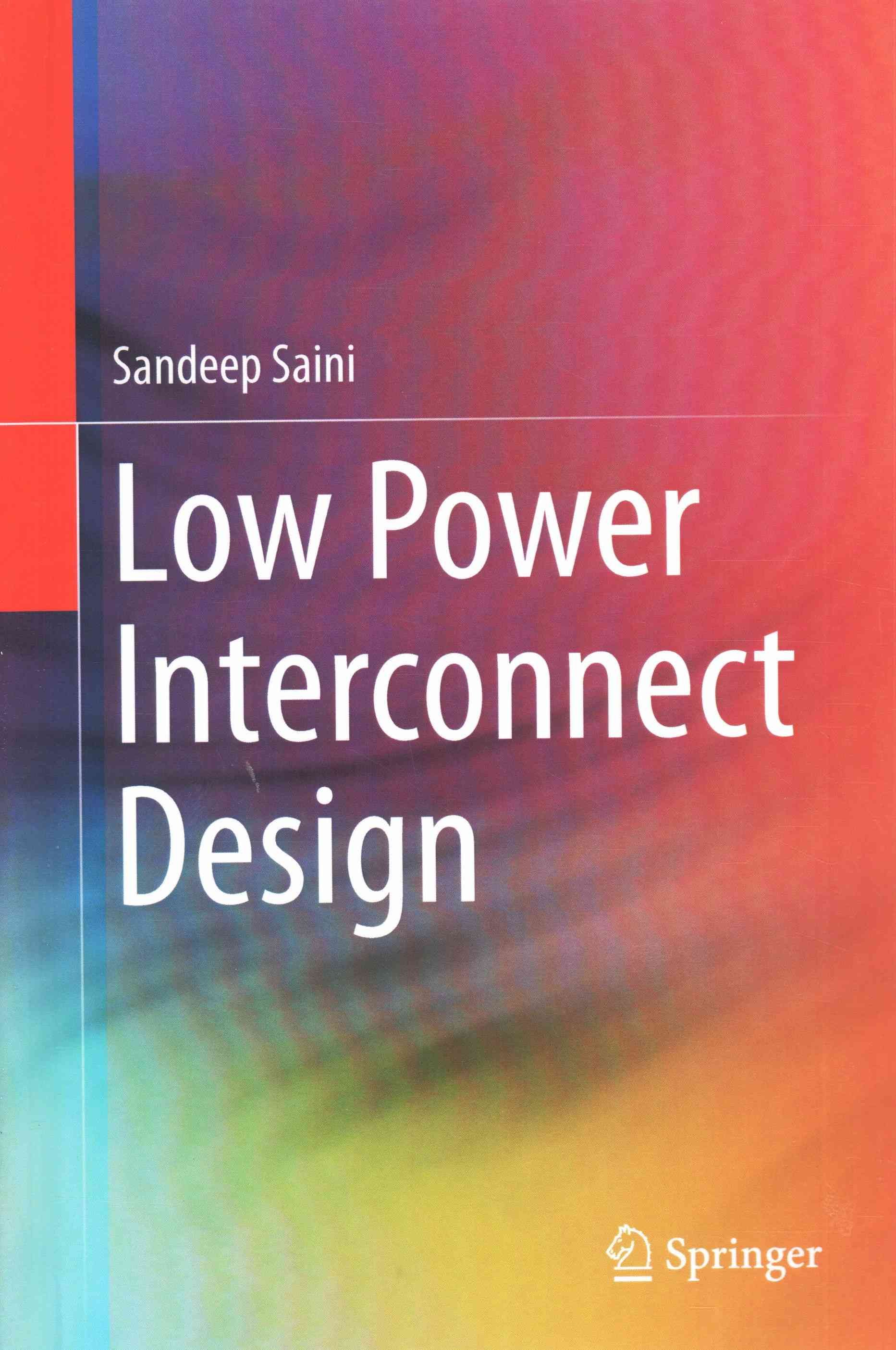 Low Power Interconnect Design By Sandeep Saini 9781461413226