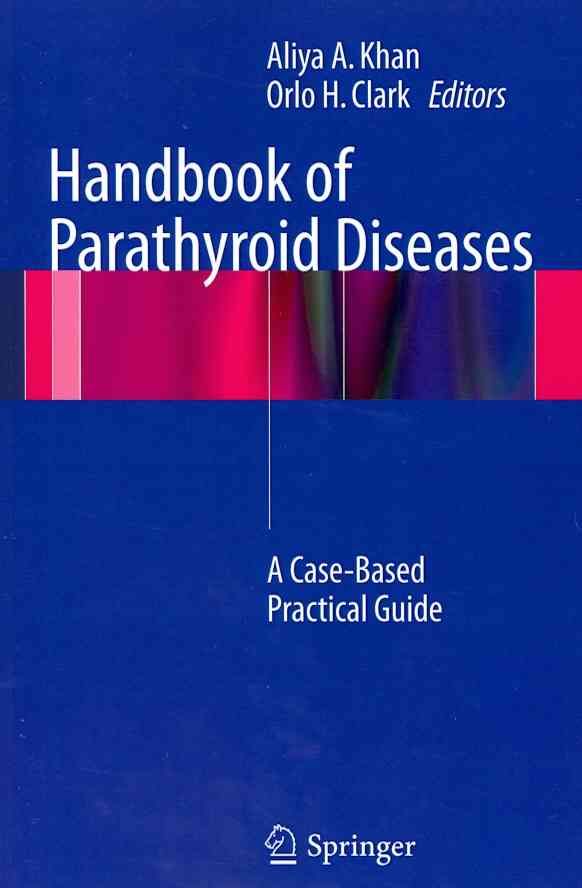 Handbook of Parathyroid Diseases By Aliya A. Khan, Orlo H. Clark