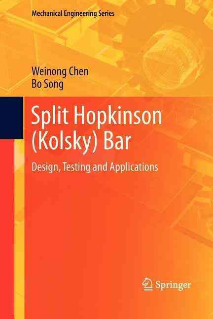 Split Hopkinson (Kolsky) Bar By Weinong W. Chen, Bo Song 9781461427605