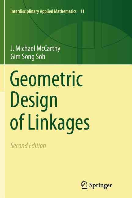 Geometric Design of Linkages By J. Michael McCarthy, Gim Song Soh