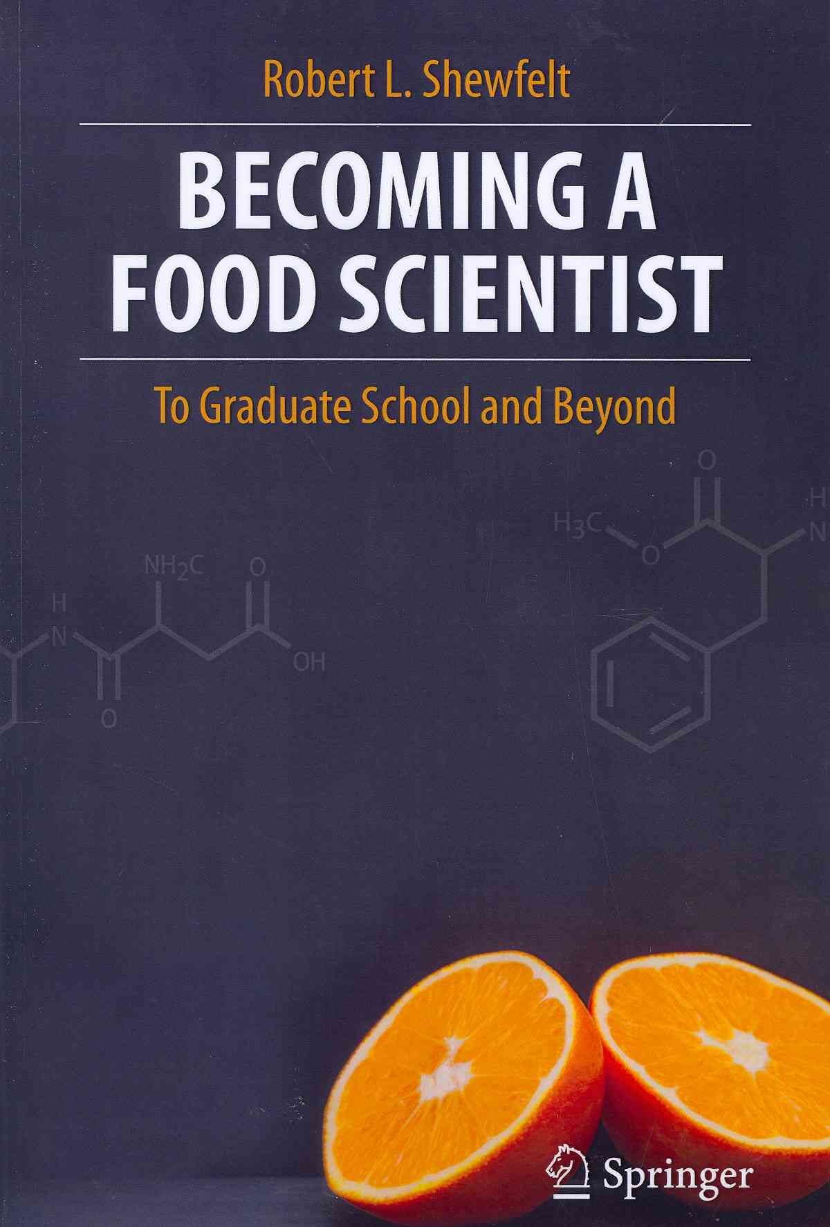 Becoming a Food Scientist By Robert L. Shewfelt 9781461432982