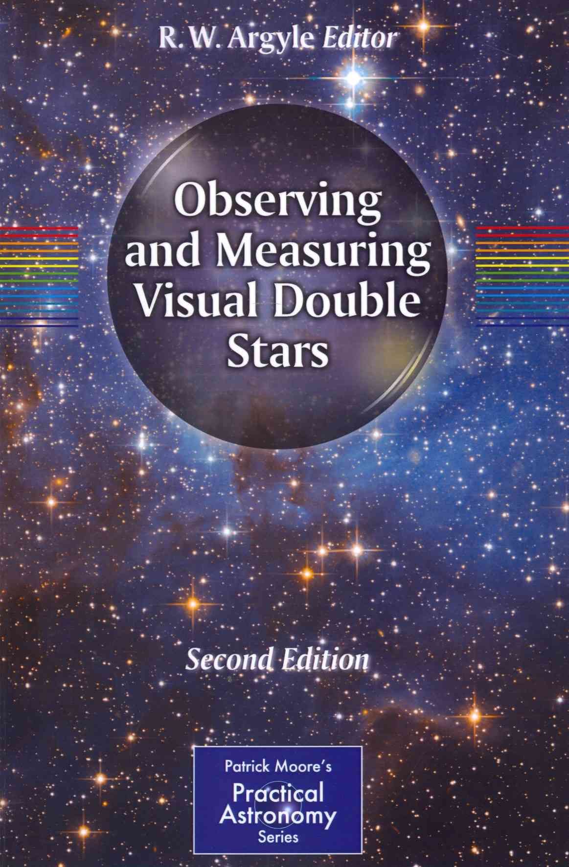 Observing and Measuring Visual Double Stars By Argyle, R. W.