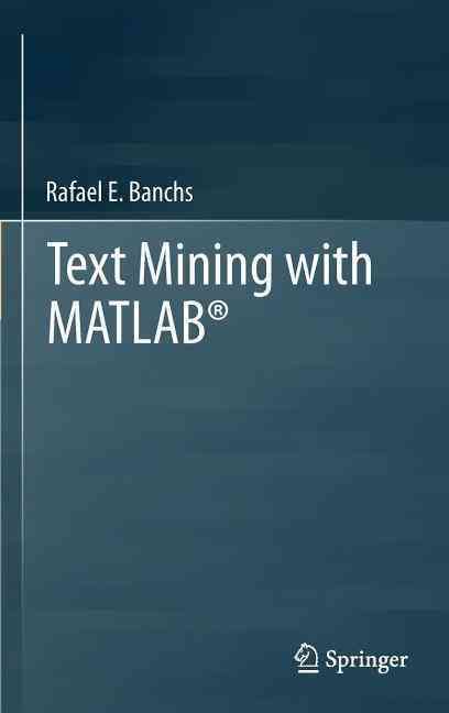 Text Mining with MATLAB By Rafael E. Banchs 9781461441502