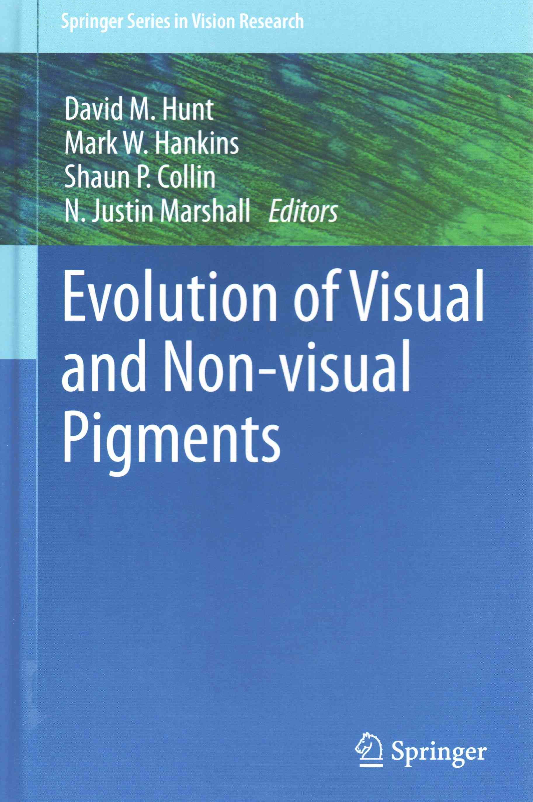 Evolution of Visual and Non-visual Pigments By Hunt, David M.