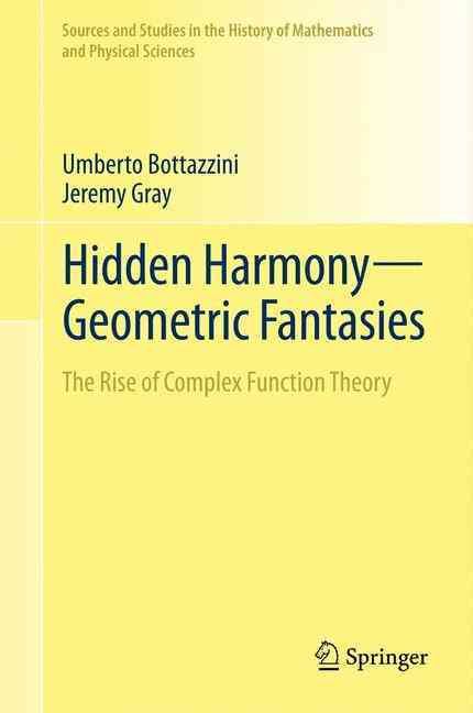 Hidden Harmony-Geometric Fantasies : The Rise of Complex Function Theory