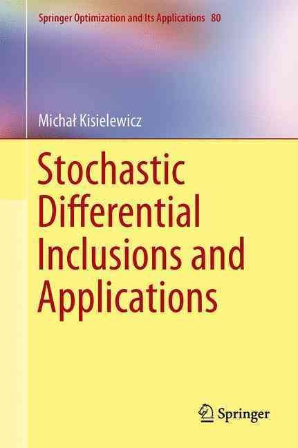 Stochastic Differential Inclusions and Applications By M. Kisielewicz