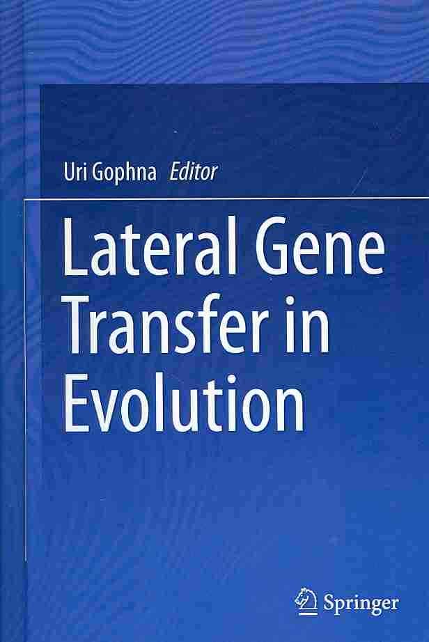 Lateral Gene Transfer in Evolution By Uri Gophna (editor) (Hardback)
