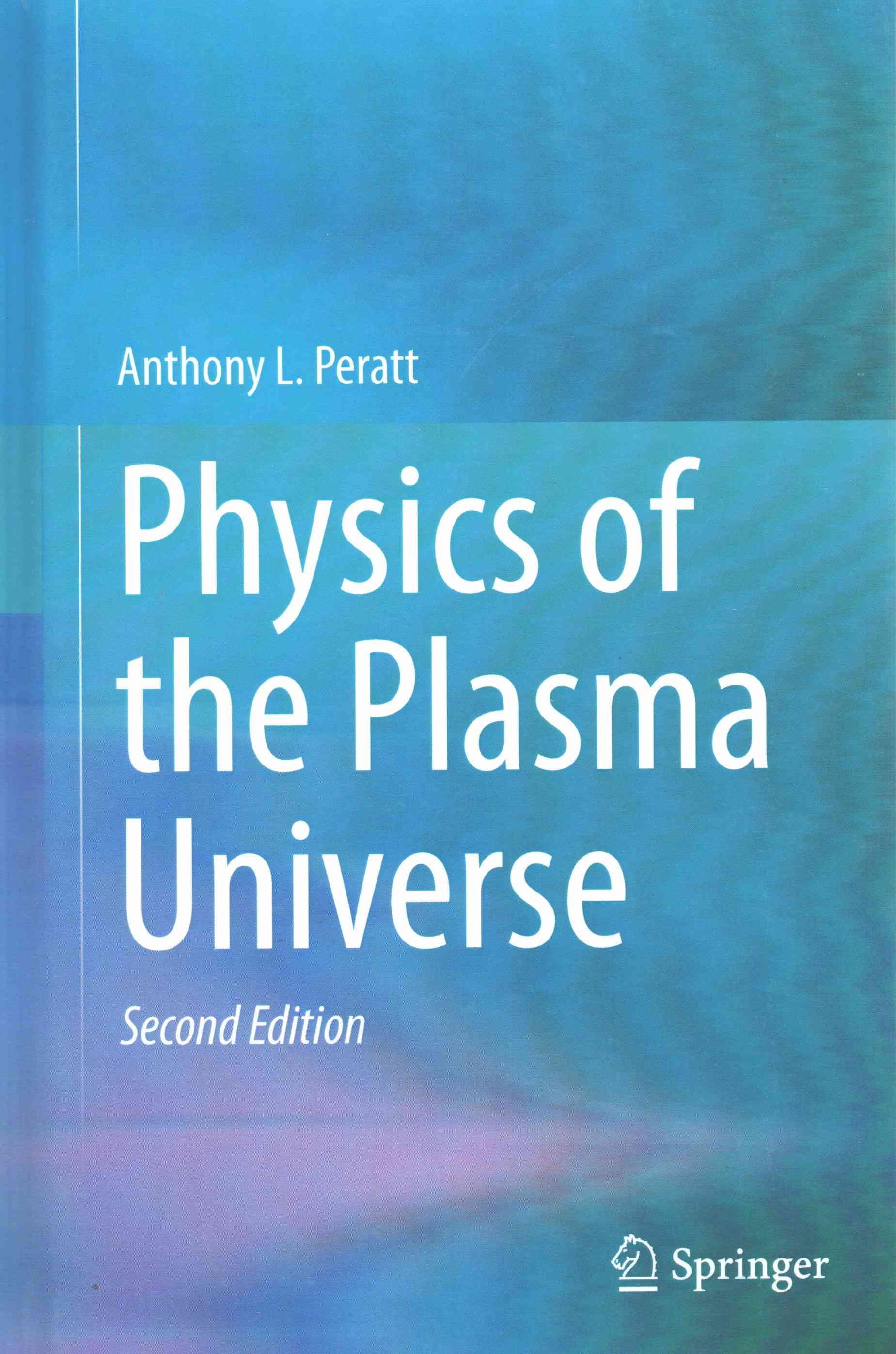 Physics of the Plasma Universe By Peratt, Anthony L. 9781461478188