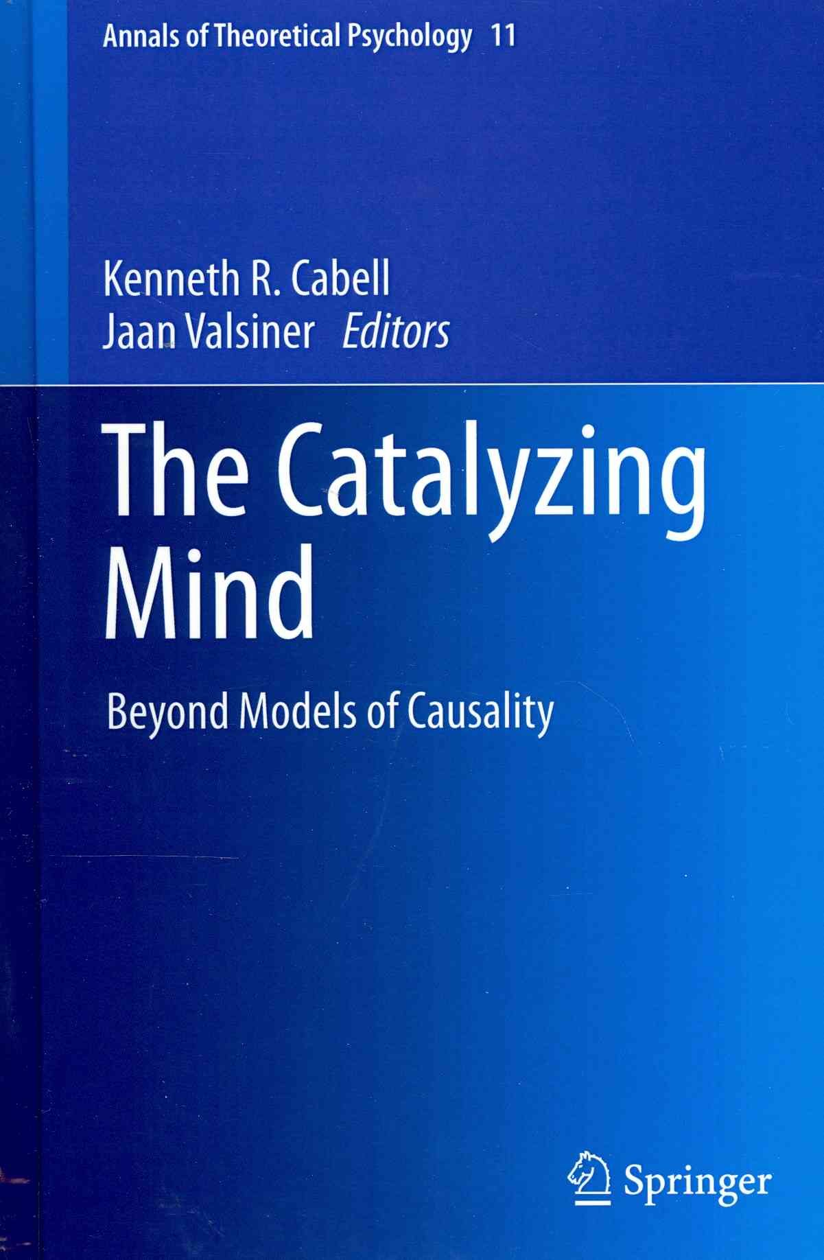The Catalyzing Mind By Kenneth R. Cabell, Jaan Valsiner 9781461488200