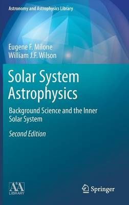 Solar System Astrophysics By E. F. Milone, William J. F. Wilson