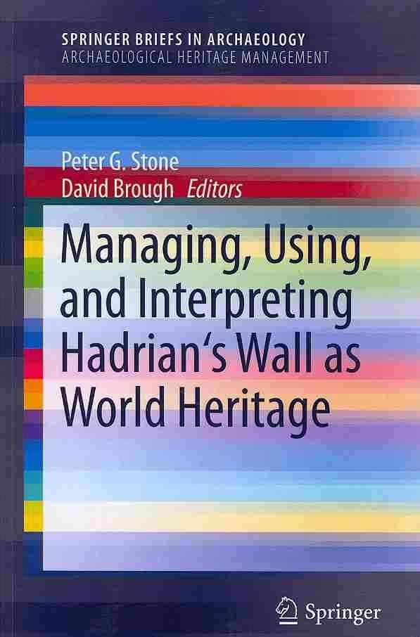 Managing, Using, and Interpreting Hadrian's Wall as World Heritage