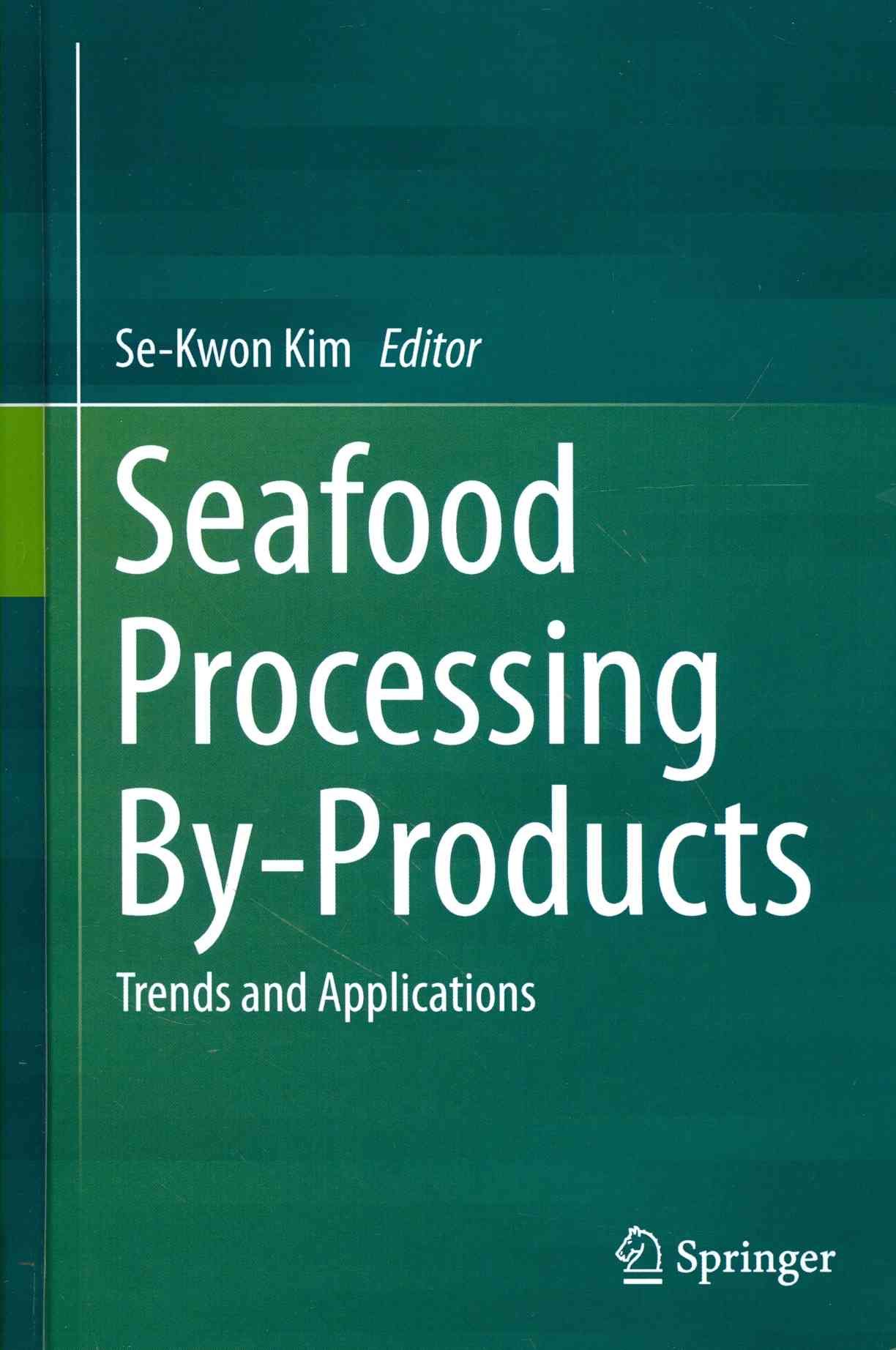 Seafood Processing By-Products : Trends and Applications 9781461495895