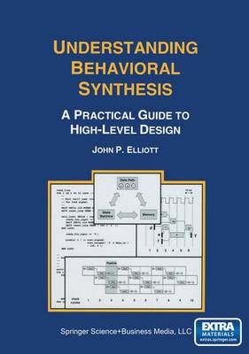 Understanding Behavioral Synthesis By Elliott John P. Elliott