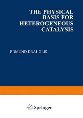 The Physical Basis for Heterogeneous Catalysis 9781461587613