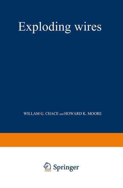 Exploding Wires By William G. Chace, Howard K. Moore 9781461589778