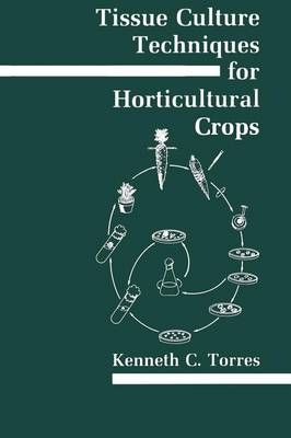 Tissue Culture Techniques for Horticultural Crops 9781461597582