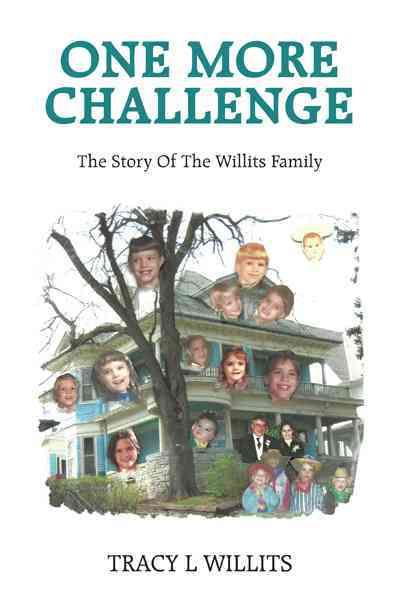 One More Challenge-The Story of the Willits Family By Tracy L Willits