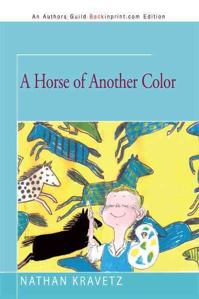 A Horse of Another Color By Nathan Kravetz 9781462005918 (Paperback)