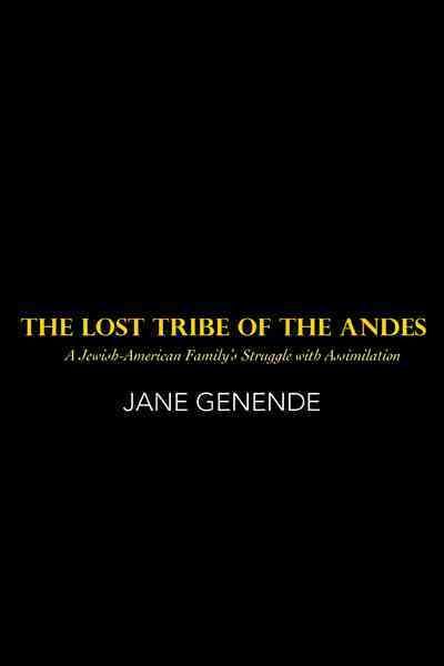 The Lost Tribe of the Andes By Jane Genende 9781462008841 (Hardback)