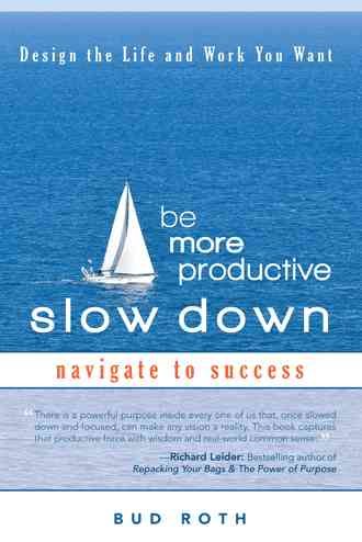 Be More Productive-Slow Down By Bud Roth 9781462018727 (Paperback)