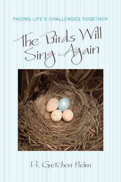The Birds Will Sing Again By Dr Gretchen Helm 9781462030569