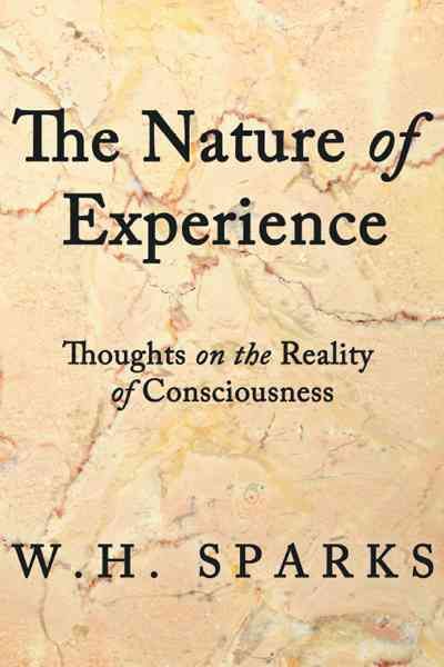 The Nature of Experience By W H Sparks 9781462031665 (Paperback)