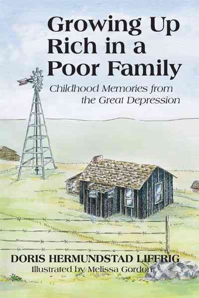 Growing Up Rich in a Poor Family By Doris Hermundstad Liffrig